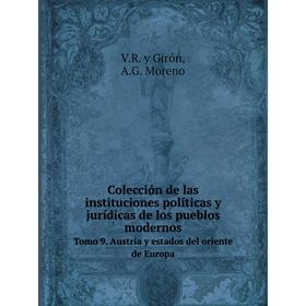 Книга Colección de las instituciones políticas y jurídicas de los pueblos modernos. Tomo 9. Austria y estados del oriente de Europa
Книга Colección de las instituciones políticas y jurídicas de los pueblos modernos. Tomo 9. Austria y estados del oriente de Europa