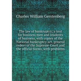 Книга The law of bankruptcy; a text for business men and students of business, with copies of the National bankruptcy act, general orders of the Supre
Книга The law of bankruptcy; a text for business men and students of business, with copies of the National bankruptcy act, general orders of the Supre