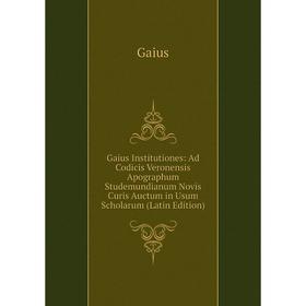 Книга Gaius Institutiones: Ad Codicis Veronensis Apographum Studemundianum Novis Curis Auctum in Usum Scholarum (Latin Edition)
Книга Gaius Institutiones: Ad Codicis Veronensis Apographum Studemundianum Novis Curis Auctum in Usum Scholarum (Latin Edition)