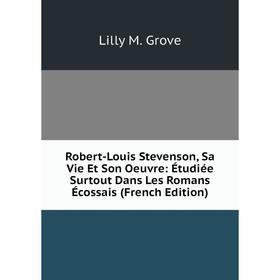 Книга Robert-Louis Stevenson, Sa Vie Et Son Oeuvre: Étudiée Surtout Dans Les Romans Écossais (French Edition)
Книга Robert-Louis Stevenson, Sa Vie Et Son Oeuvre: Étudiée Surtout Dans Les Romans Écossais (French Edition)