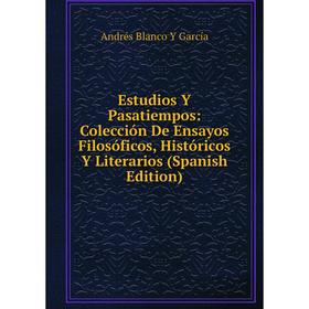 Книга Estudios Y Pasatiempos: Colección De Ensayos Filosóficos, Históricos Y Literarios (Spanish Edition)
Книга Estudios Y Pasatiempos: Colección De Ensayos Filosóficos, Históricos Y Literarios (Spanish Edition)