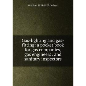 Книга Gas-lighting and gas-fitting: a pocket book for gas companies, gas engineers. and sanitary inspectors
Книга Gas-lighting and gas-fitting: a pocket book for gas companies, gas engineers. and sanitary inspectors