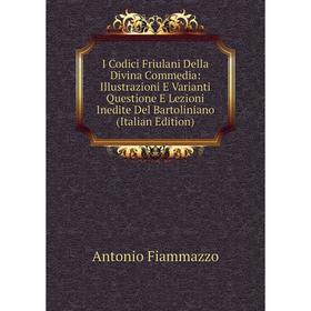 Книга I Codici Friulani Della Divina Commedia: Illustrazioni E Varianti Questione E Lezioni Inedite Del Bartoliniano (Italian Edition)
Книга I Codici Friulani Della Divina Commedia: Illustrazioni E Varianti Questione E Lezioni Inedite Del Bartoliniano (Italian Edition)
