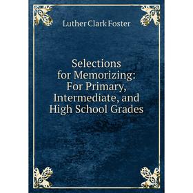 Книга Selections for Memorizing: For Primary, Intermediate, and High School Grades
Книга Selections for Memorizing: For Primary, Intermediate, and High School Grades