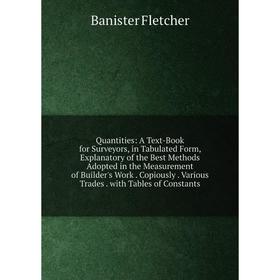 Книга Quantities: A Text-Book for Surveyors, in Tabulated Form, Explanatory of the Best Methods Adopted in the Measurement of Builder's Work. Copiousl
Книга Quantities: A Text-Book for Surveyors, in Tabulated Form, Explanatory of the Best Methods Adopted in the Measurement of Builder's Work. Copiousl