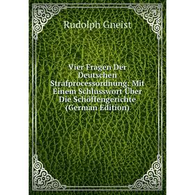 Книга Vier Fragen Der Deutschen Strafprocessordnung: Mit Einem Schlusswort Über Die Schöffengerichte (German Edition)
Книга Vier Fragen Der Deutschen Strafprocessordnung: Mit Einem Schlusswort Über Die Schöffengerichte (German Edition)