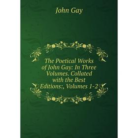 Книга The Poetical Works of John Gay: In Three Volumes. Collated with the Best Editions:, Volumes 1-2
Книга The Poetical Works of John Gay: In Three Volumes. Collated with the Best Editions:, Volumes 1-2