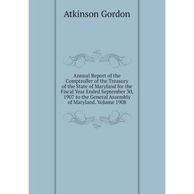 Книга Annual Report of the Comptroller of the Treasury of the State of Maryland for the Fiscal Year Ended September 30, 1907 to the General Assembly o
Книга Annual Report of the Comptroller of the Treasury of the State of Maryland for the Fiscal Year Ended September 30, 1907 to the General Assembly o
