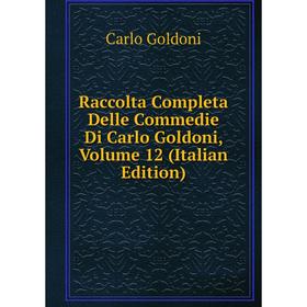Книга Raccolta Completa Delle Commedie Di Carlo Goldoni, Volume 12 (Italian Edition)
Книга Raccolta Completa Delle Commedie Di Carlo Goldoni, Volume 12 (Italian Edition)