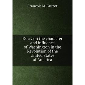 Книга Essay on the character and influence of Washington in the Revolution of the United States of America
Книга Essay on the character and influence of Washington in the Revolution of the United States of America