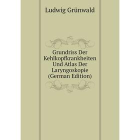 Книга Grundriss Der Kehlkopfkrankheiten Und Atlas Der Laryngoskopie (German Edition)
Книга Grundriss Der Kehlkopfkrankheiten Und Atlas Der Laryngoskopie (German Edition)