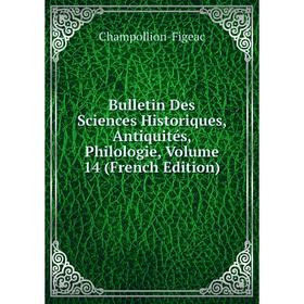 Книга Bulletin Des Sciences Historiques, Antiquités, Philologie, Volume 14 (French Edition)
Книга Bulletin Des Sciences Historiques, Antiquités, Philologie, Volume 14 (French Edition)