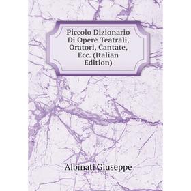 Книга Piccolo Dizionario Di Opere Teatrali, Oratori, Cantate, Ecc. (Italian Edition)
Книга Piccolo Dizionario Di Opere Teatrali, Oratori, Cantate, Ecc. (Italian Edition)