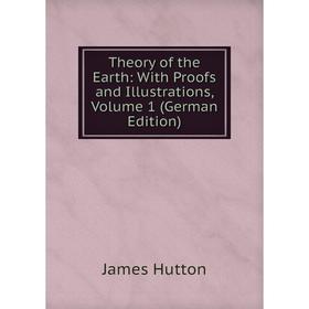 Книга Theory of the Earth: With Proofs and Illustrations, Volume 1 (German Edition)
Книга Theory of the Earth: With Proofs and Illustrations, Volume 1 (German Edition)