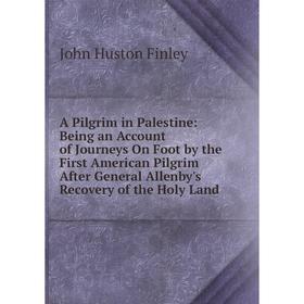 Книга A Pilgrim in Palestine: Being an Account of Journeys On Foot by the First American Pilgrim After General Allenby's Recovery of the Holy Land
Книга A Pilgrim in Palestine: Being an Account of Journeys On Foot by the First American Pilgrim After General Allenby's Recovery of the Holy Land