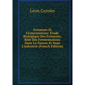 Книга Ferments Et Fermentations: Étude Biologique Des Ferments, Rôle Des Fermentations Dans La Nature Et Dans L'industrie (French Edition)
Книга Ferments Et Fermentations: Étude Biologique Des Ferments, Rôle Des Fermentations Dans La Nature Et Dans L'industrie (French Edition)