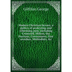 Книга Modern Christian heroes; a gallery of protesting and reforming men, Including Cromwell, Milton, the Puritans, Covenanters, first seceders, Metho
Книга Modern Christian heroes; a gallery of protesting and reforming men, Including Cromwell, Milton, the Puritans, Covenanters, first seceders, Metho