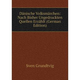 Книга Dänische Volksmärchen: Nach Bisher Ungedruckten Quellen Erzählt (German Edition)
Книга Dänische Volksmärchen: Nach Bisher Ungedruckten Quellen Erzählt (German Edition)