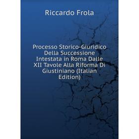 Книга Processo Storico-Giuridico Della Successione Intestata in Roma Dalle XII Tavole Alla Riforma Di Giustiniano (Italian Edition)
Книга Processo Storico-Giuridico Della Successione Intestata in Roma Dalle XII Tavole Alla Riforma Di Giustiniano (Italian Edition)