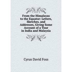 Книга From the Himalayas to the Equator: Letters, Sketches. and Addresses, Giving Some Account of a Tour in India and Malaysia
Книга From the Himalayas to the Equator: Letters, Sketches. and Addresses, Giving Some Account of a Tour in India and Malaysia