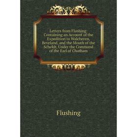 Книга Letters from Flushing: Containing an Account of the Expedition to Walcheren, Beveland, and the Mouth of the Scheldt, Under the Command of the Ea
Книга Letters from Flushing: Containing an Account of the Expedition to Walcheren, Beveland, and the Mouth of the Scheldt, Under the Command of the Ea