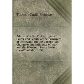 Книга Address On the Truth, Dignity, Power and Beauty of the Principles of Peace, and On the Unchristian Character and Influence of War and the Warrio
Книга Address On the Truth, Dignity, Power and Beauty of the Principles of Peace, and On the Unchristian Character and Influence of War and the Warrio