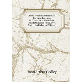 Книга Ædes Westmonateriensis: Carmen Latinum in Theatro Sheldoniano Recitatum Die Junii Xxvi. Mdccclxvii (Latin Edition)
Книга Ædes Westmonateriensis: Carmen Latinum in Theatro Sheldoniano Recitatum Die Junii Xxvi. Mdccclxvii (Latin Edition)