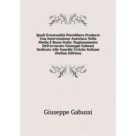 Книга Quali Eventualità Potrebbero Produrre Una Intervenzione Austriaca Nella Media E Bassa Italia: Ragionamento Dell'avvocato Giuseppe Gabussi Dedica
Книга Quali Eventualità Potrebbero Produrre Una Intervenzione Austriaca Nella Media E Bassa Italia: Ragionamento Dell'avvocato Giuseppe Gabussi Dedica
