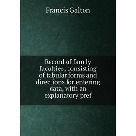 Книга Record of family faculties; consisting of tabular forms and directions for entering data, with an explanatory pref
Книга Record of family faculties; consisting of tabular forms and directions for entering data, with an explanatory pref