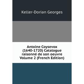 Книга Antoine Coysevox (1640-1720) Catalogue raisonné de son oeuvre Volume 2 (French Edition)
Книга Antoine Coysevox (1640-1720) Catalogue raisonné de son oeuvre Volume 2 (French Edition)