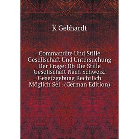 Книга Commandite Und Stille Gesellschaft Und Untersuchung Der Frage: Ob Die Stille Gesellschaft Nach Schweiz. Gesetzgebung Rechtlich Möglich Sei. (Ger
Книга Commandite Und Stille Gesellschaft Und Untersuchung Der Frage: Ob Die Stille Gesellschaft Nach Schweiz. Gesetzgebung Rechtlich Möglich Sei. (Ger