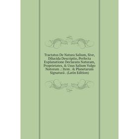 Книга Tractatus De Natura Salium, Sive, Dilucida Descriptio, Perfecta Explanatione Declarans Naturam, Proprietates, Usus Salium Vulgo Notorum.: Item
Книга Tractatus De Natura Salium, Sive, Dilucida Descriptio, Perfecta Explanatione Declarans Naturam, Proprietates, Usus Salium Vulgo Notorum.: Item