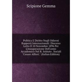 Книга Politica E Diritto Negli Odierni Rapporti Internazionali: Discorso Letto Il 10 Novembre 1896 Per L'inaugurazione Dell'anno Accademico Nel R. Ist
Книга Politica E Diritto Negli Odierni Rapporti Internazionali: Discorso Letto Il 10 Novembre 1896 Per L'inaugurazione Dell'anno Accademico Nel R. Ist