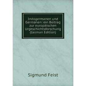 Книга Indogermanen und Germanen: ein Beitrag zur europäischen Urgeschichtsforschung (German Edition)
Книга Indogermanen und Germanen: ein Beitrag zur europäischen Urgeschichtsforschung (German Edition)