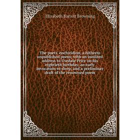 Книга The poets' enchiridion, a hitherto unpublished poem; with an inedited address to Uvedale Price on his eightieth birthday, an early invocation to
Книга The poets' enchiridion, a hitherto unpublished poem; with an inedited address to Uvedale Price on his eightieth birthday, an early invocation to