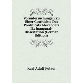 Книга Voruntersuchungen Zu Einer Geschichte Des Pontificats Alexanders Ii.: Inaugural-Dissertation (German Edition)
Книга Voruntersuchungen Zu Einer Geschichte Des Pontificats Alexanders Ii.: Inaugural-Dissertation (German Edition)