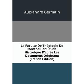 Книга La Faculté De Théologie De Montpellier: Étude Historique D'après Les Documents Originaux
Книга La Faculté De Théologie De Montpellier: Étude Historique D'après Les Documents Originaux
