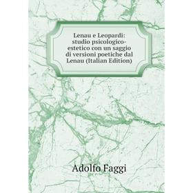 Книга Lenau e Leopardi: studio psicologico-estetico con un saggio di versioni poetiche dal Lenau
Книга Lenau e Leopardi: studio psicologico-estetico con un saggio di versioni poetiche dal Lenau