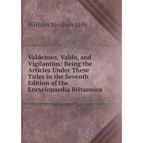 Книга Valdenses, Valdo, and Vigilantius: Being the Articles Under These Titles in the Seventh Edition of the Encyclopaedia Britannica
Книга Valdenses, Valdo, and Vigilantius: Being the Articles Under These Titles in the Seventh Edition of the Encyclopaedia Britannica