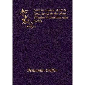 Книга Love in a Sack: As It Is Now Acted at the New-Theatre in Lincolns-Inn Fields
Книга Love in a Sack: As It Is Now Acted at the New-Theatre in Lincolns-Inn Fields
