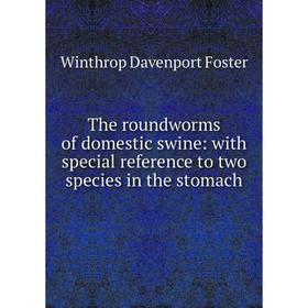 Книга The roundworms of domestic swine: with special reference to two species in the stomach
Книга The roundworms of domestic swine: with special reference to two species in the stomach