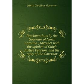 Книга Proclamations by the Governor of North Carolina; together with the opinion of Chief-Justice Pearson, and the reply of the Governor
Книга Proclamations by the Governor of North Carolina; together with the opinion of Chief-Justice Pearson, and the reply of the Governor