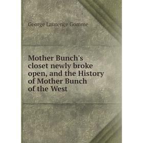 Книга Mother Bunch's closet newly broke open, and the History of Mother Bunch of the West
Книга Mother Bunch's closet newly broke open, and the History of Mother Bunch of the West