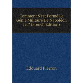 Книга Comment S'est Formé Le Génie Militaire De Napoléon Ier (French Edition)
Книга Comment S'est Formé Le Génie Militaire De Napoléon Ier (French Edition)