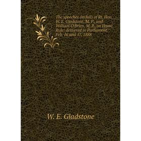 Книга The speeches (in full) of Rt. Hon. W. E. Gladstone, M. P., and William O'Brien, M. P., on Home Rule: delivered in Parliament, Feb. 16 and 17, 18
Книга The speeches (in full) of Rt. Hon. W. E. Gladstone, M. P., and William O'Brien, M. P., on Home Rule: delivered in Parliament, Feb. 16 and 17, 18