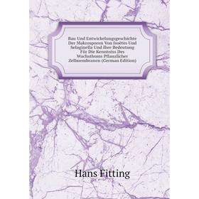 Книга Bau Und Entwickelungsgeschichte Der Makrosporen Von Isoëtes Und Selaginella Und Ihre Bedeutung Für Die Kenntniss Des Wachsthums Pflanzlicher Zel
Книга Bau Und Entwickelungsgeschichte Der Makrosporen Von Isoëtes Und Selaginella Und Ihre Bedeutung Für Die Kenntniss Des Wachsthums Pflanzlicher Zel