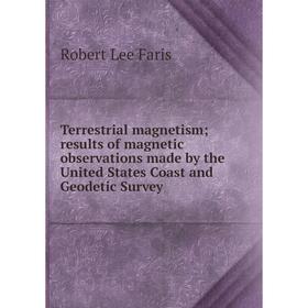 Книга Terrestrial magnetism; results of magnetic observations made by the United States Coast and Geodetic Survey
Книга Terrestrial magnetism; results of magnetic observations made by the United States Coast and Geodetic Survey