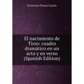 Книга El nacimiento de Tirso: cuadro dramático en un acto y en verso (Spanish Edition)
Книга El nacimiento de Tirso: cuadro dramático en un acto y en verso (Spanish Edition)