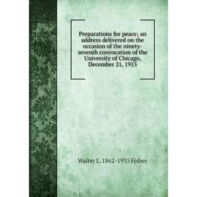 Книга Preparations for peace; an address delivered on the occasion of the ninety-seventh convocation of the University of Chicago, December 21, 1915
Книга Preparations for peace; an address delivered on the occasion of the ninety-seventh convocation of the University of Chicago, December 21, 1915