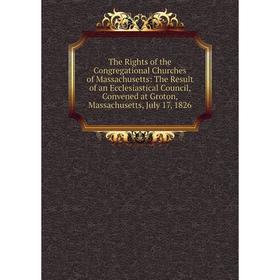 Книга The Rights of the Congregational Churches of Massachusetts: The Result of an Ecclesiastical Council, Convened at Groton, Massachusetts, July 17,
Книга The Rights of the Congregational Churches of Massachusetts: The Result of an Ecclesiastical Council, Convened at Groton, Massachusetts, July 17,